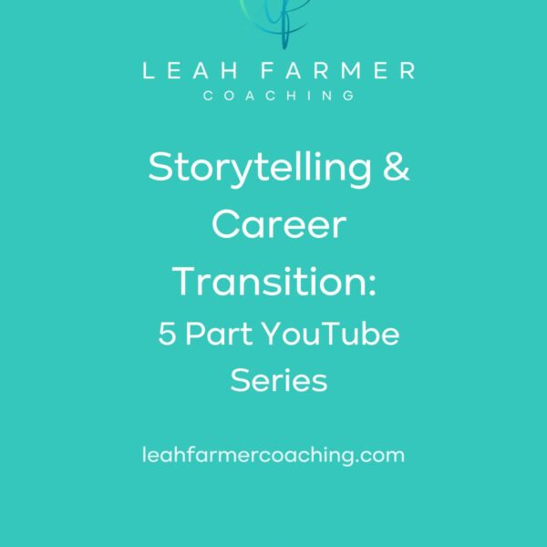 Storytelling & Career Transition: 5 Part YouTube Series